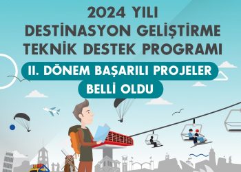 Destinasyon Geliştirme Teknik Destek Programı ile 5 proje desteklenecek