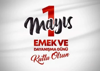 İşçinin, emekçinin bayramı