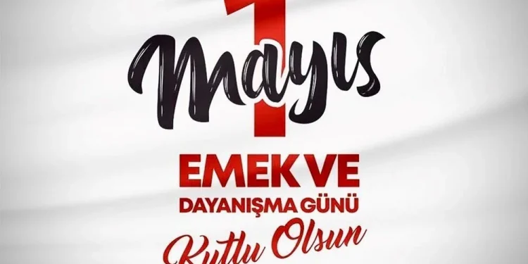 İşçinin, emekçinin bayramı