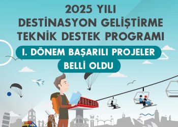 Destinasyon Geliştirme Teknik Destek Programı başarılı projeleri belli oldu